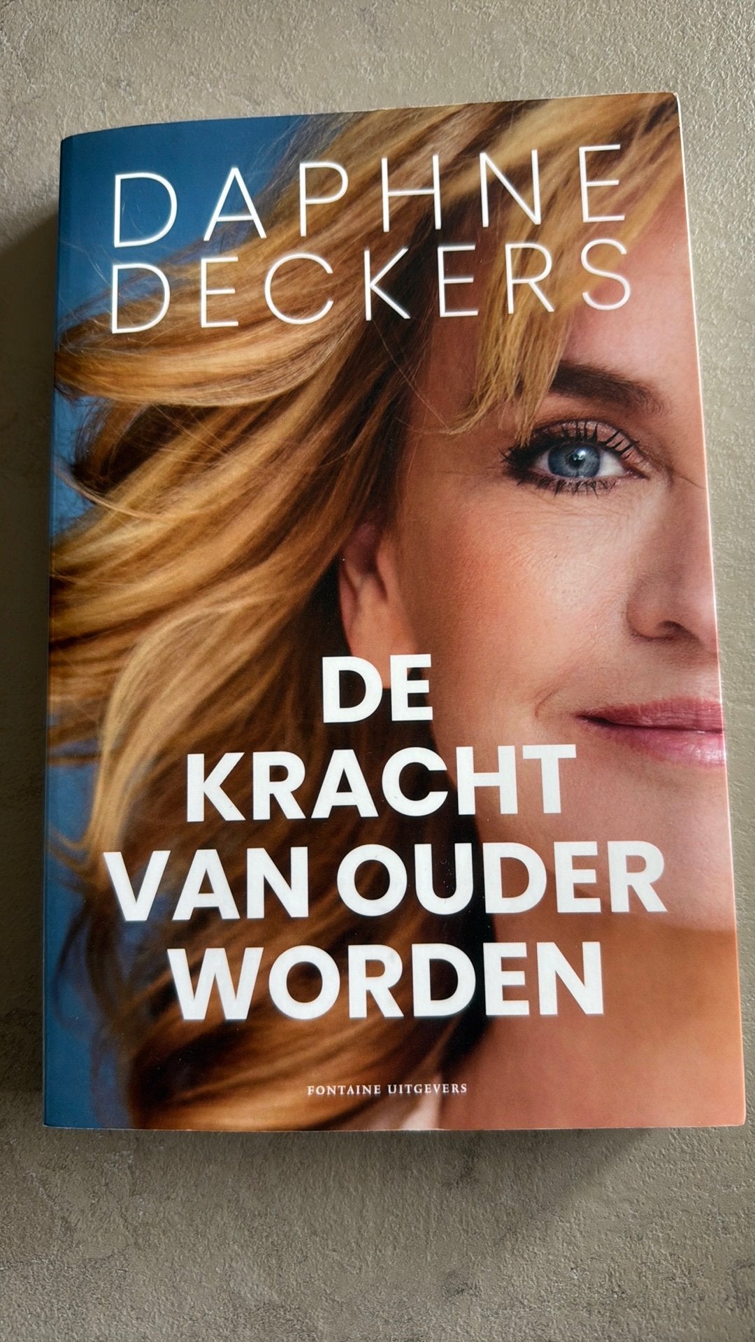 Daphne Deckers. De kracht van ouder worden., Ophalen of Verzenden, Zo goed als nieuw