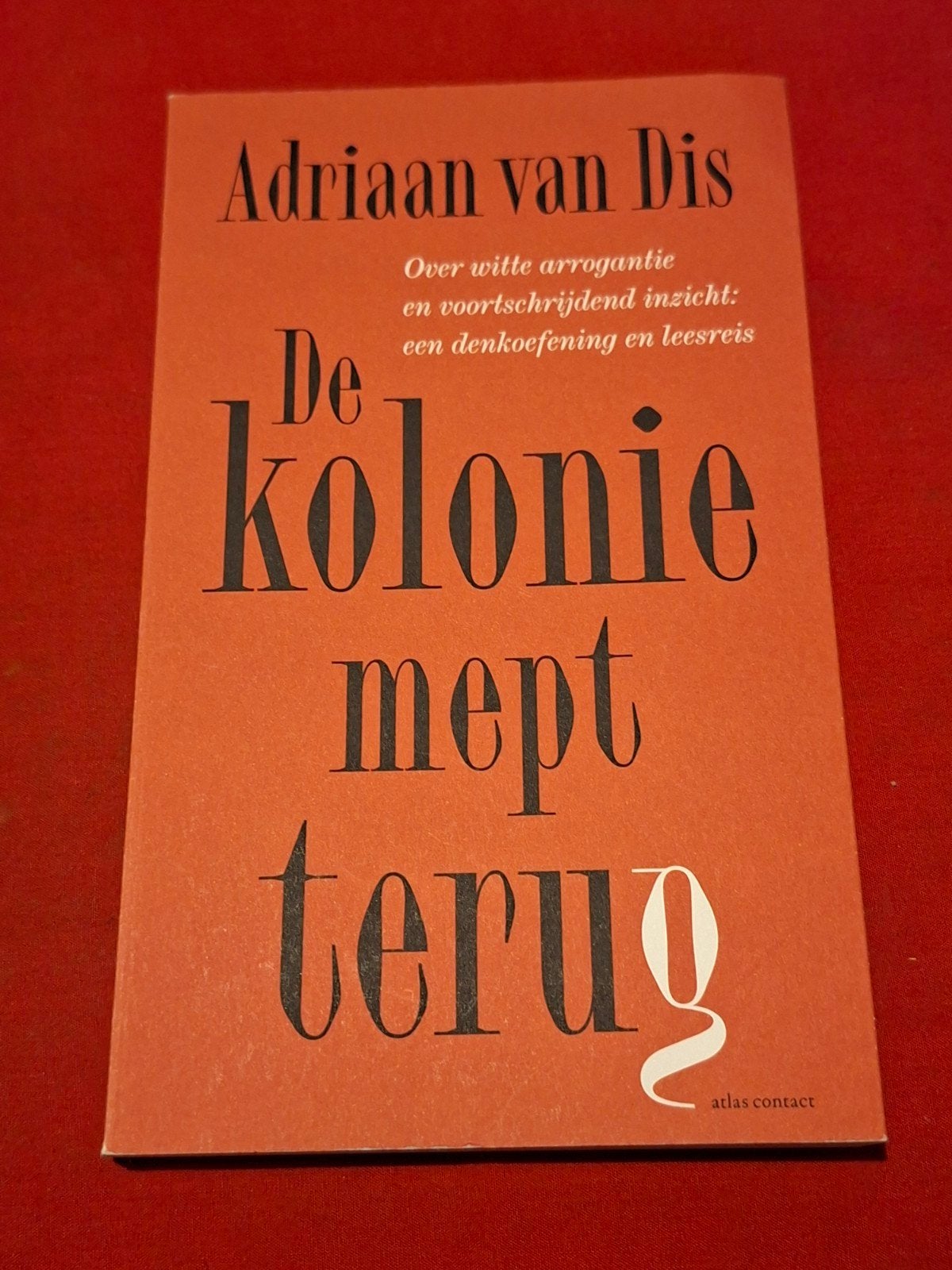 De kolonie mept terug. Adriaan van Dis. 2024, Ophalen of Verzenden, Gelezen