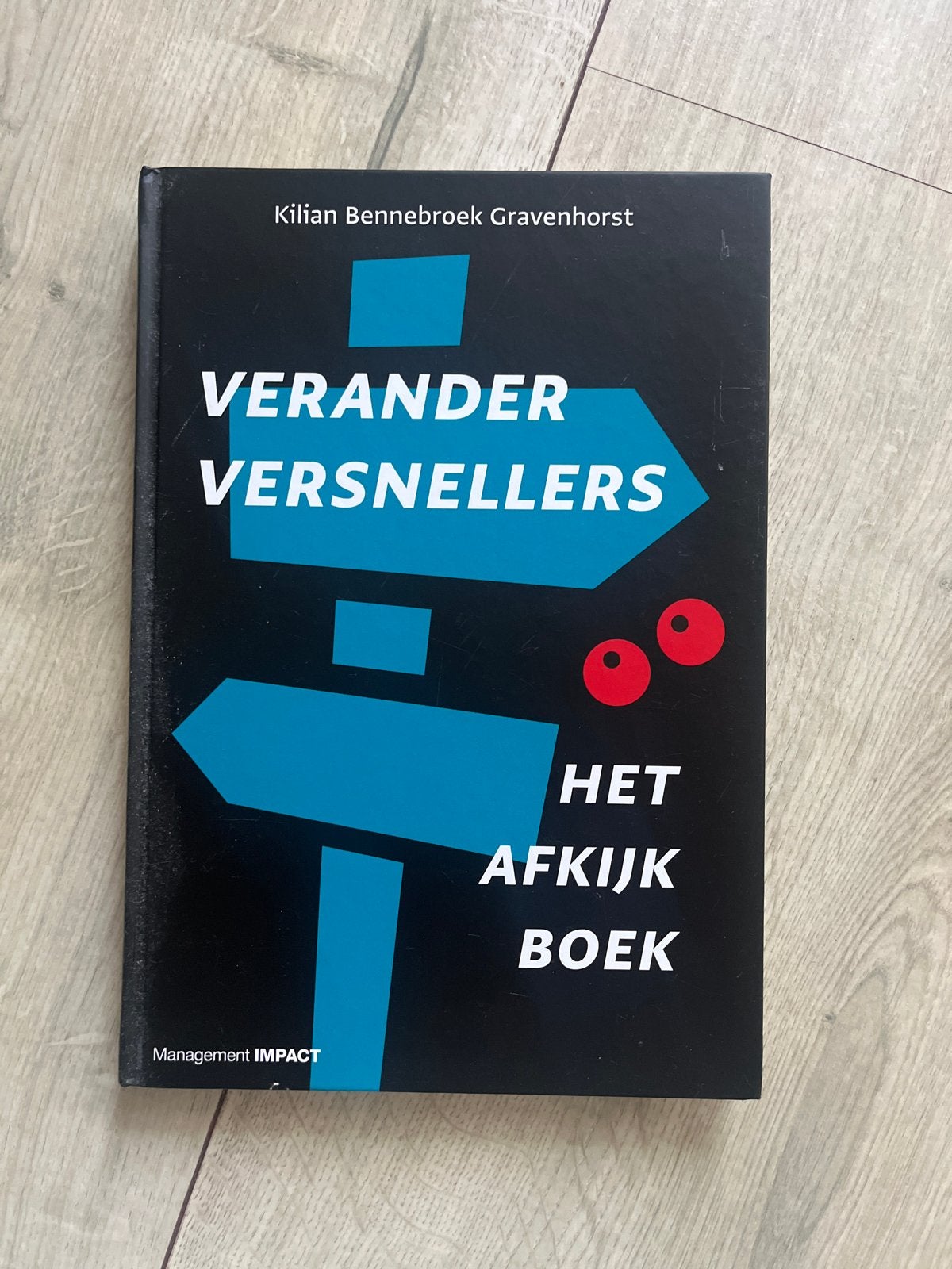 Verander Versnellers: Het Afkijkboek - Kilian Bennebroek, Boeken, Ophalen of Verzenden, Zo goed als nieuw, Management