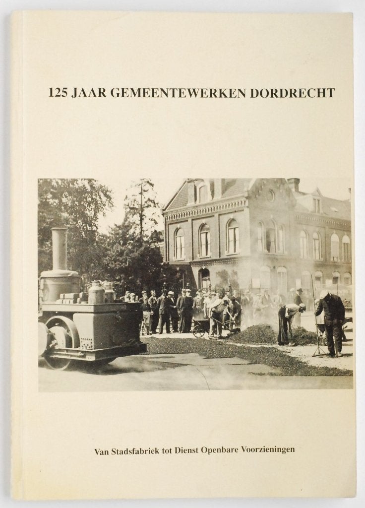 125 Jaar Gemeentewerken Dordrecht - Jubileumboek (1991), Verzenden, 20e eeuw of later, Zo goed als nieuw
