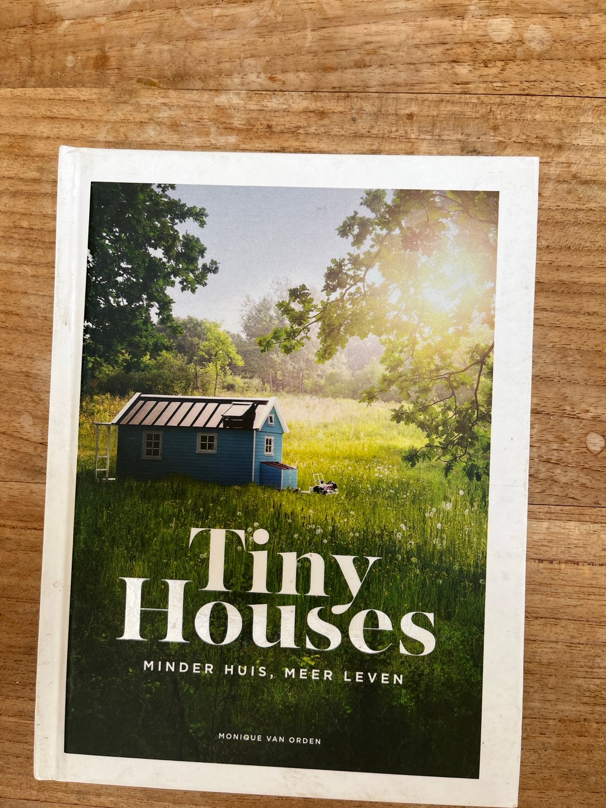 Tiny Houses: Minder huis, meer leven - Monique van Orden, Ophalen of Verzenden, Gelezen, Nederland