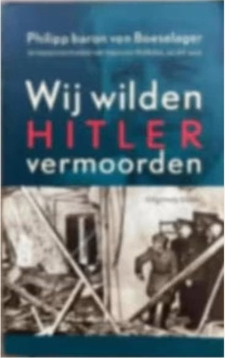 Wij wilden Hitler vermoorden **, Ophalen of Verzenden, Philipp Von Boeselager, Overige onderwerpen, Tweede Wereldoorlog