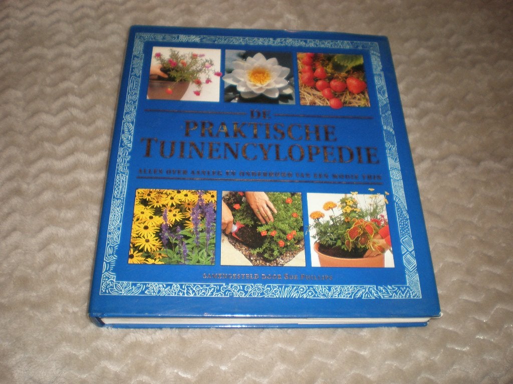 Boek. De praktische tuinencylopedie. Sue Phillips., Ophalen of Verzenden, Gelezen, Sue Phillips, Tuinieren en Tuinplanten