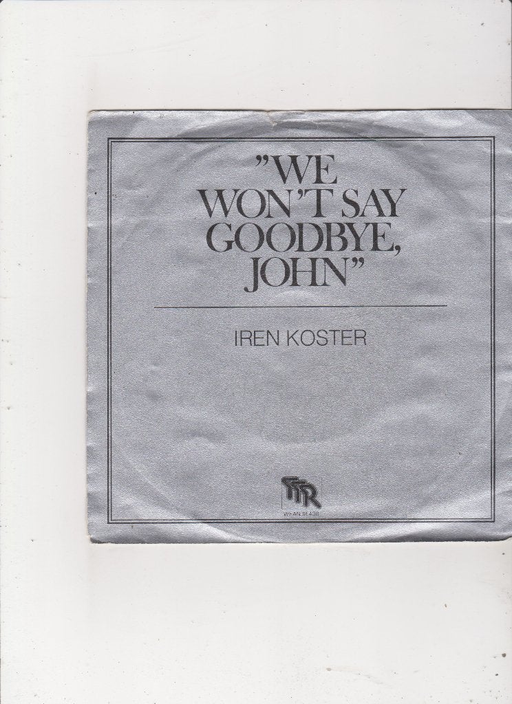 Single Iren Koster - We won't say goodbye, John, Ophalen of Verzenden, Gebruikt, 7 inch, Pop