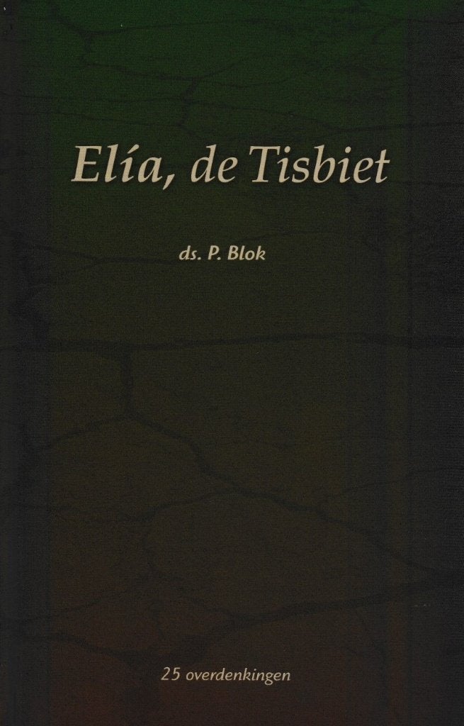 Ds.P.Blok - ELIA, DE TISBIET, Ophalen of Verzenden, Gelezen
