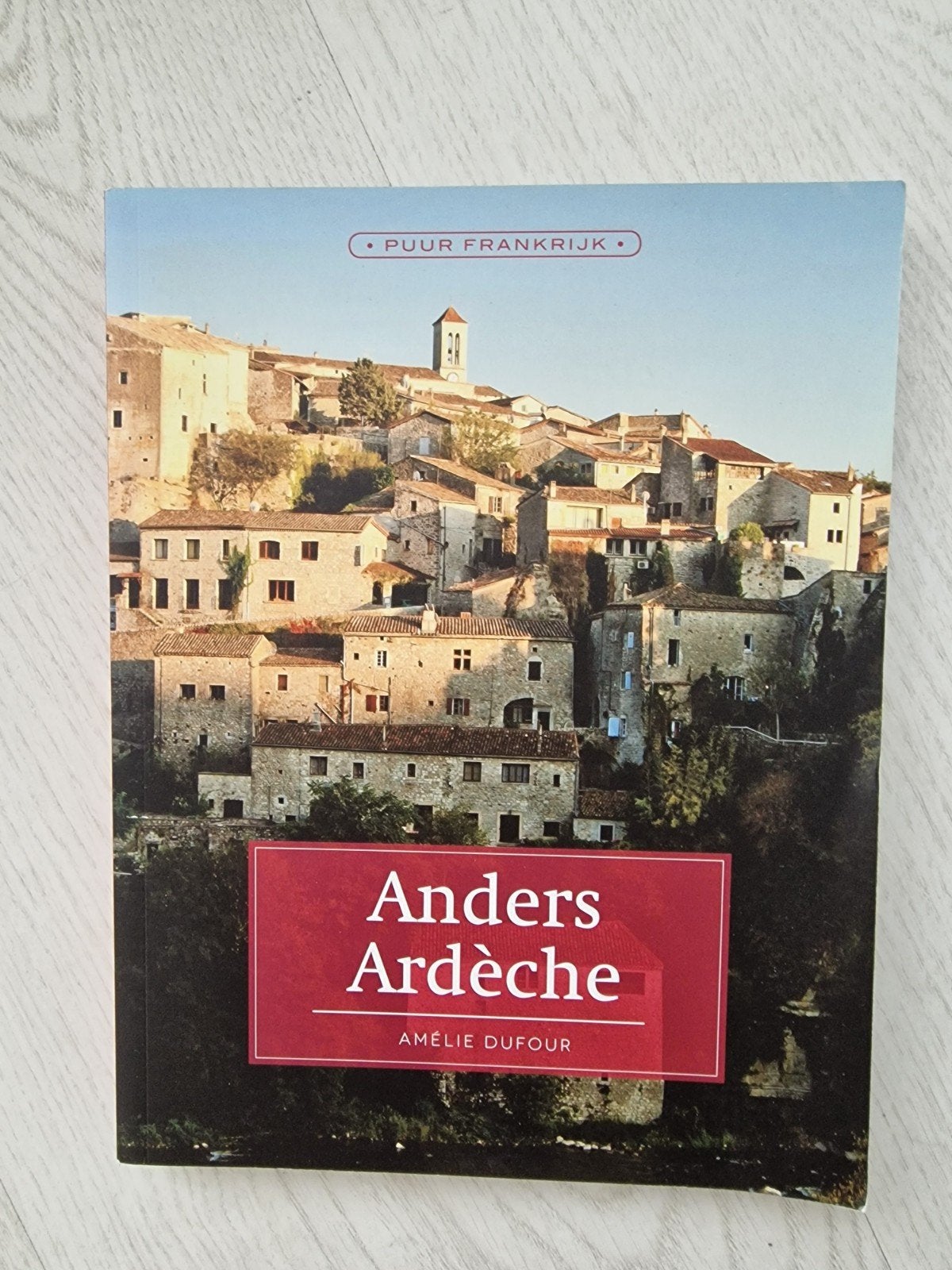 Puur Frankrijk: Anders Ardèche - Amélie Dufour, Europa, Amélie Dufour, Reisgids of -boek, Ophalen