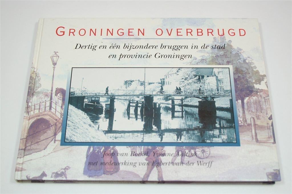 Groningen Overbrugd — 31 Bijzondere Bruggen in Groningen, Ophalen of Verzenden, Zo goed als nieuw