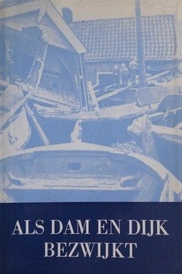 Als Dam en Dijk bezwijkt 1916, Bunschoten-Spakenburg-Eemdijk, Boeken, Ophalen of Verzenden, A. Bloklhuis, S. Vellenga, 20e eeuw of later