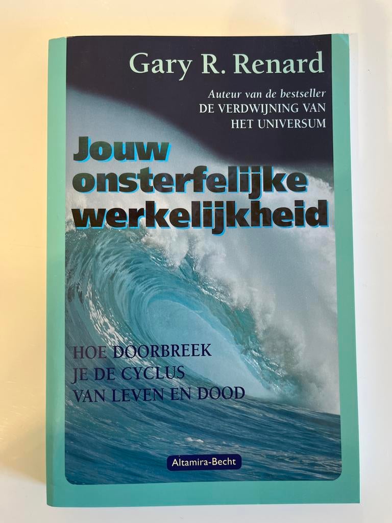Jouw Onsterfelijke Werkelijkheid - Gary R. Renard, Boeken, Ophalen of Verzenden, Zo goed als nieuw, Management