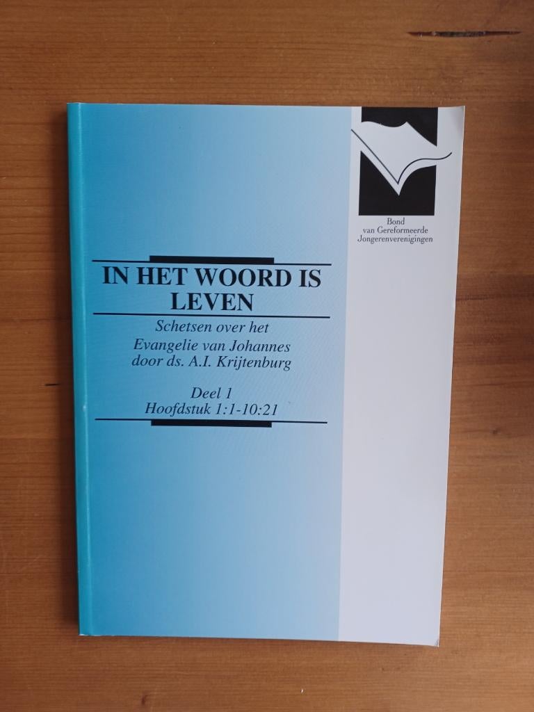 In het Woord is Leven - schetsen Evangelie van Johannes, Gelezen, Christendom | Protestants, Ophalen of Verzenden, Ds. A.I. Krijtenburg