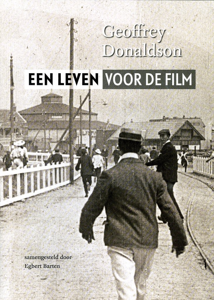 Geoffrey Donaldson. Een leven voor de film., Boeken, Ophalen of Verzenden, Zo goed als nieuw, Vakgebied of Filmindustrie, Egbert Barten