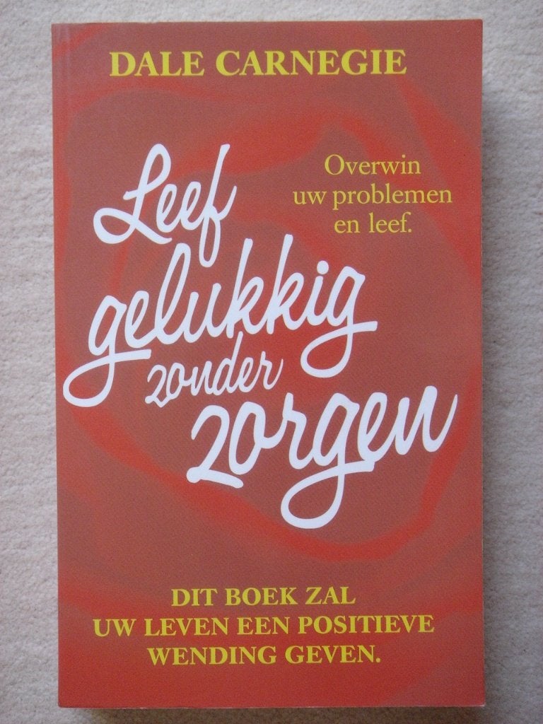 Leef gelukkig zonder zorgen - Dale Carnegie, Boeken, Ophalen of Verzenden, Gelezen, Overige onderwerpen