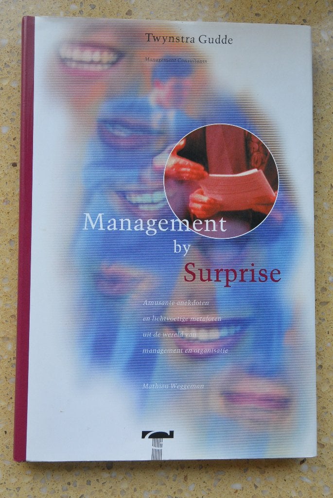 Management by surprise Anekdotes Metaforen Mathieu Weggeman, Gelezen, Ophalen of Verzenden, Management, Mathieu Weggeman