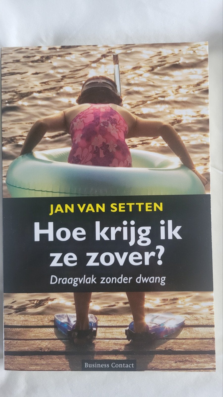 Hoe krijg ik ze zover? Jan van Sette, Ophalen of Verzenden, Zo goed als nieuw, Management, Jan van Setten