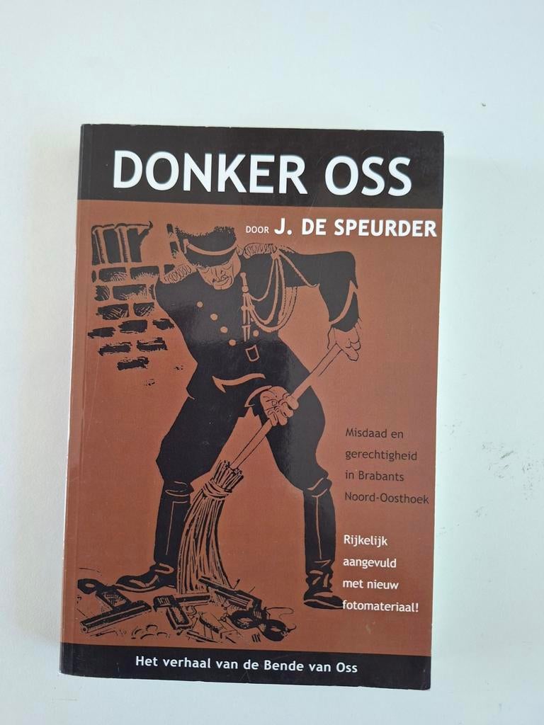 Donker Oss - Het verhaal van de Bende van Oss ( Waargebeurd), Boeken, Ophalen of Verzenden, Gelezen, J. de Speurder