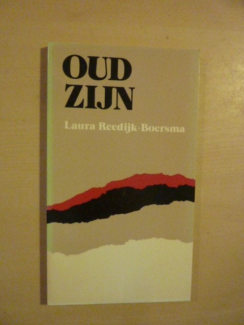 Laura Reedijk - Boersma - Oud zijn, Ophalen of Verzenden, Zo goed als nieuw