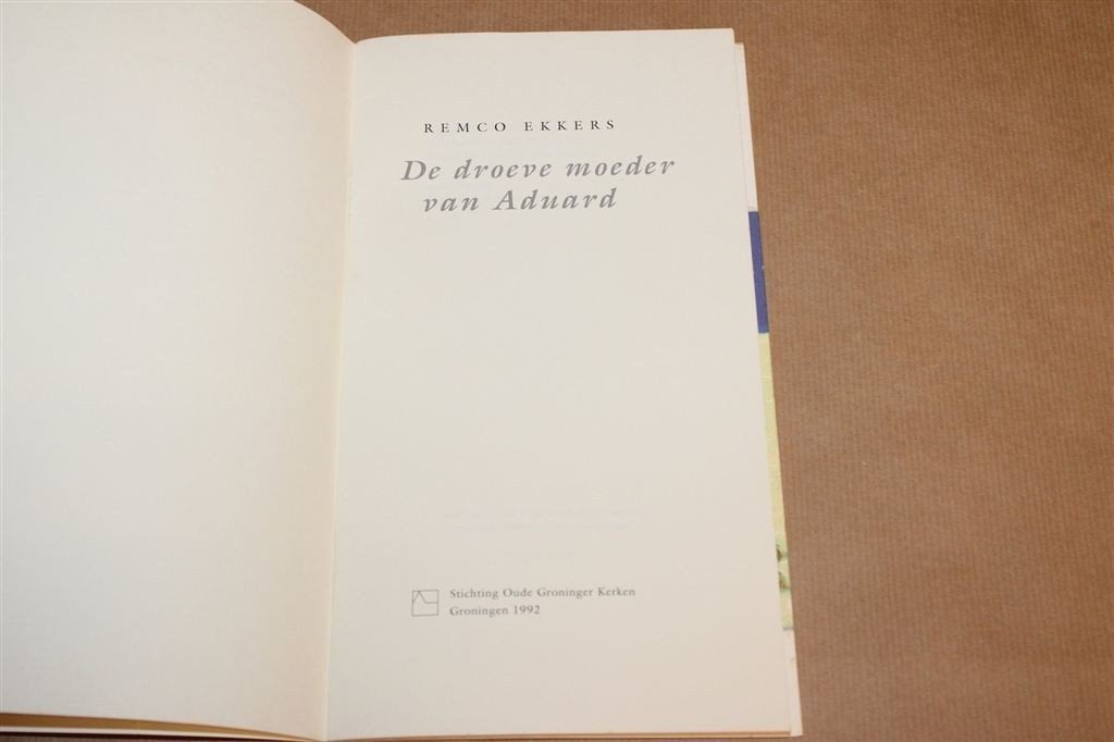 De Droeve Moeder van Aduard — Remco Ekkers, Groningen 1992, Ophalen of Verzenden, Gelezen