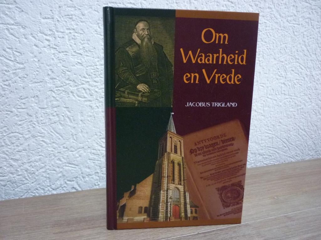 Jacobus Trigtland - Om waarheid en vrede, Ophalen of Verzenden, Nieuw, Christendom | Protestants