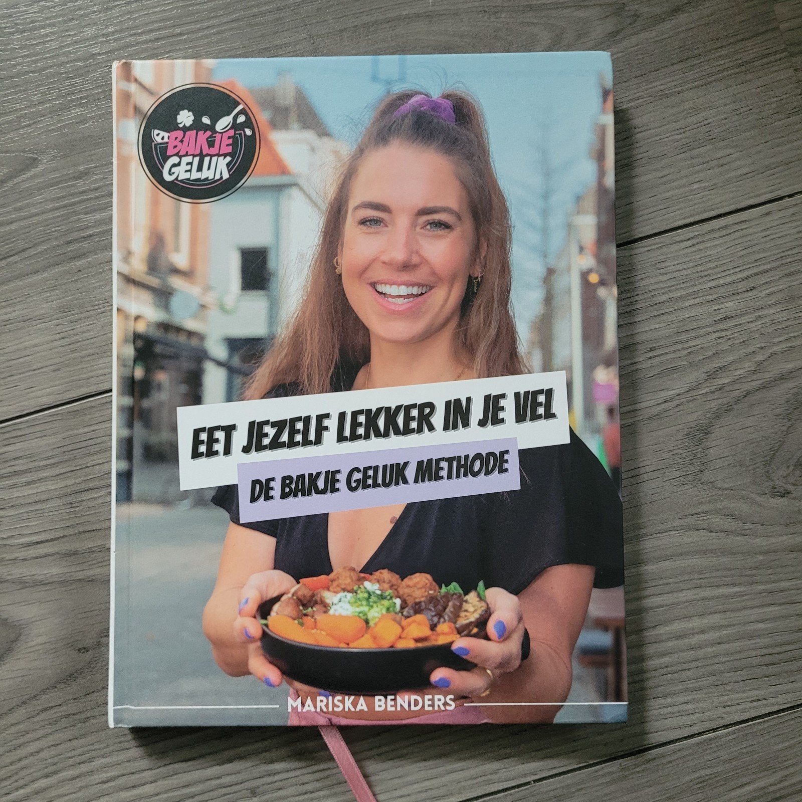 Eet Jezelf Lekker in Je Vel - De Bakje Geluk Methode, Hoofdgerechten, Mariska Benders, Gezond koken, Ophalen of Verzenden