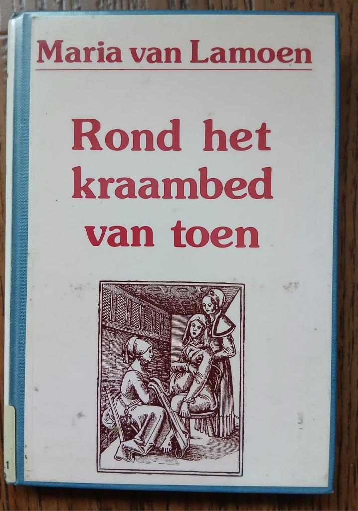 Rond het kraambed van toen. Maria van Lamoen., Boeken, Geschiedenis | Vaderland, Gelezen, Ophalen of Verzenden