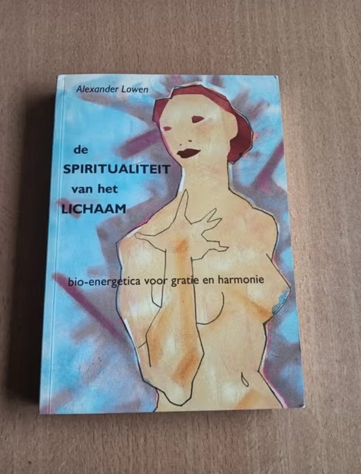 Alexander Lowen - De spiritualiteit van het lichaam, Boeken, Ophalen of Verzenden, Zo goed als nieuw, Spiritualiteit algemeen