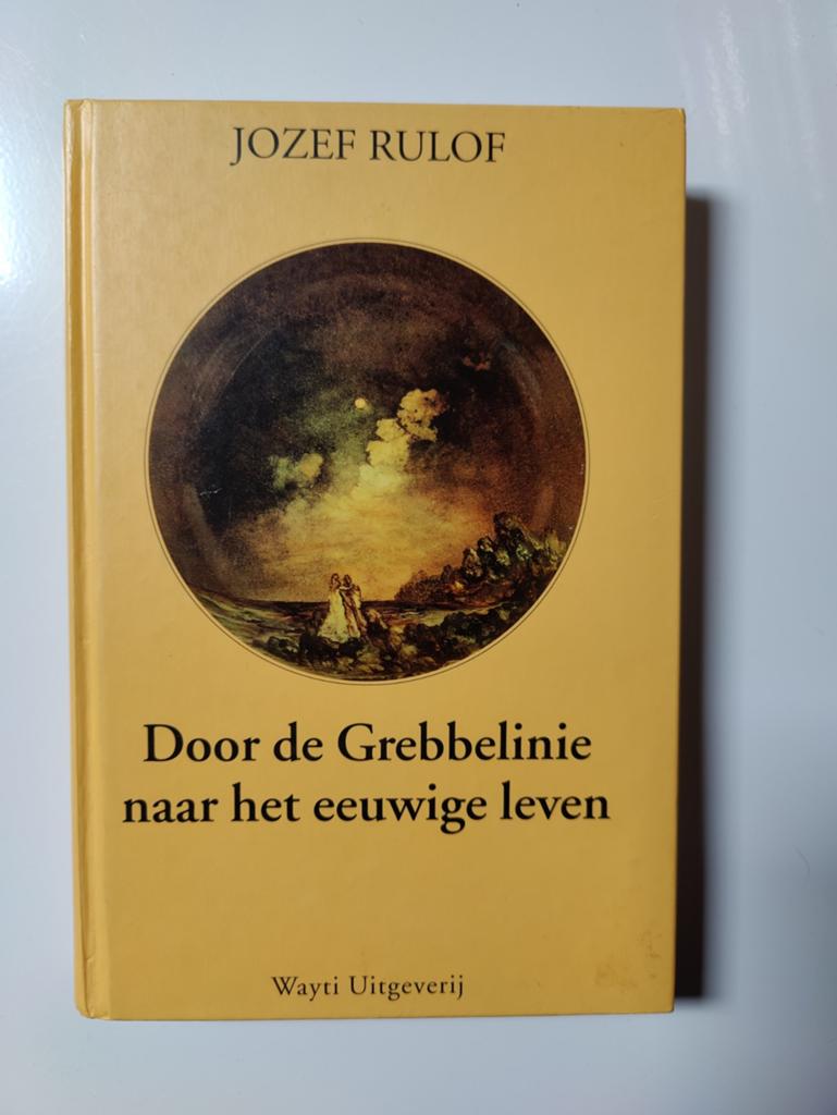 Jozef Rulof - Door de Grebbelinie naar het eeuwige leven, Ophalen of Verzenden, 20e eeuw of later, Gelezen, Jozef Rulof