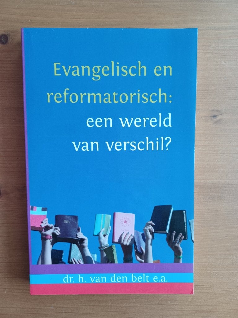 Evangelisch en reformatorisch : een wereld van verschil ?, Gelezen, Dr. H. van den Belt / e.a., Christendom | Protestants, Ophalen of Verzenden