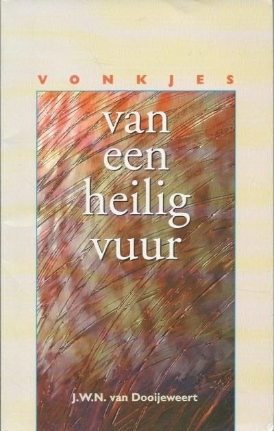 J. W. N. van Dooijeweert: Vonkjes van een heilig vuur, Ophalen of Verzenden, Gelezen, J. W. N. van Dooijeweert, Christendom | Protestants