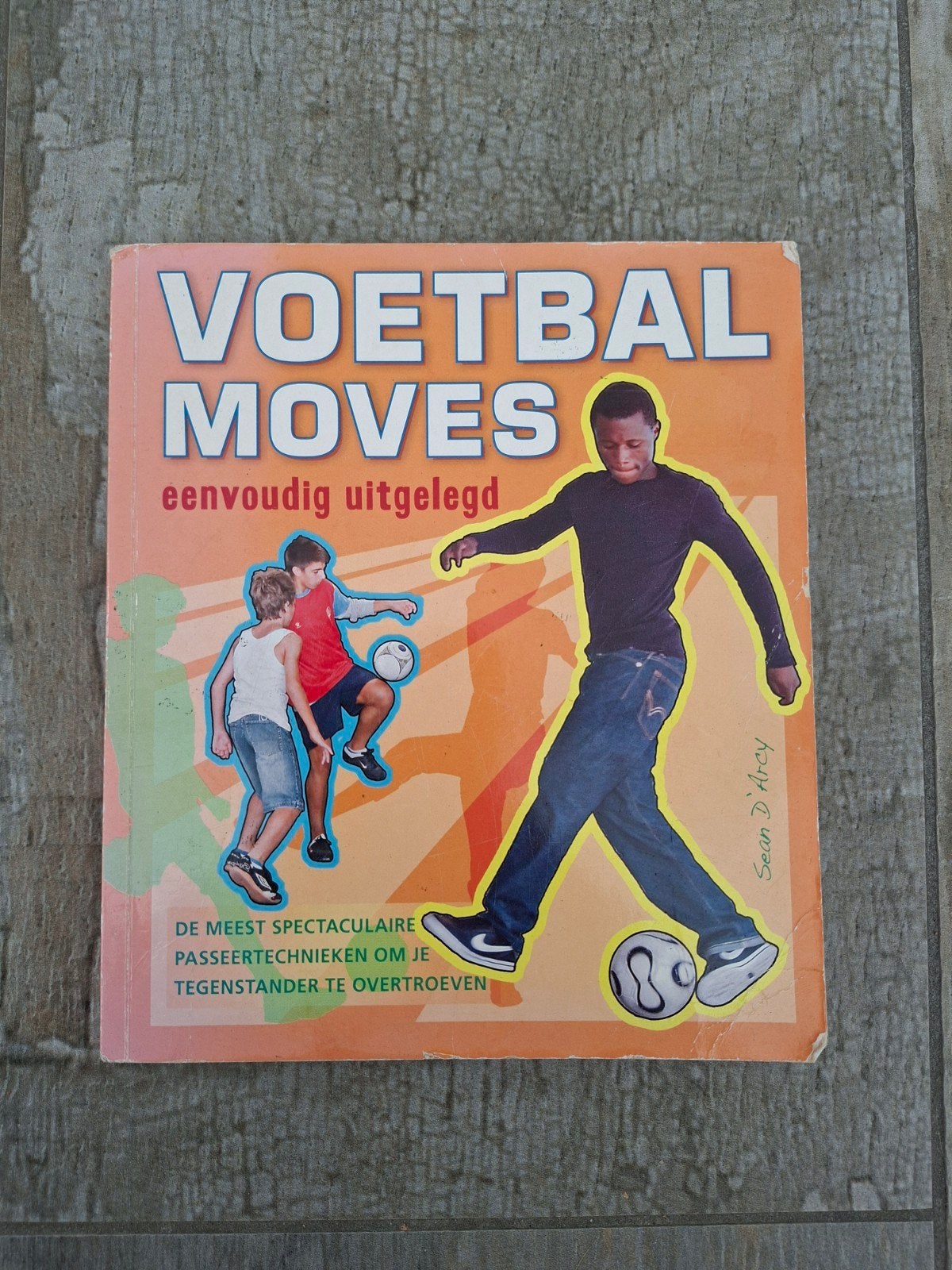 Voetbal Moves: Eenvoudig uitgelegd -Leer spectaculaire trucs, Boeken, Ophalen of Verzenden, Gelezen, Sean D'Arcy, Balsport