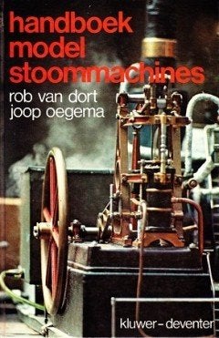 Handboek Modelstoommachines - Rob v Dort en Joop Oegema, Rob van Dort en Joop Oegema, Ophalen of Verzenden, Zo goed als nieuw