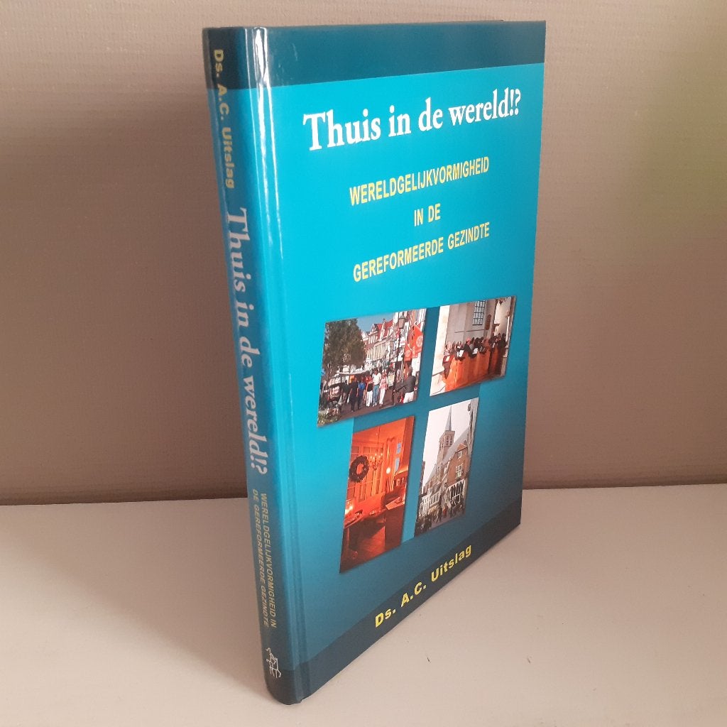 Ds. A.C. Uitslag. Thuis in de wereld!?, Ophalen of Verzenden, Gelezen, Christendom | Protestants