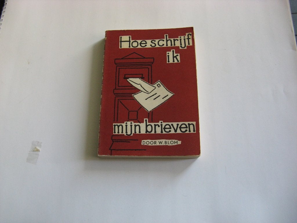 Hoe schrijf ik mijn brieven Door W.Blom, Ophalen of Verzenden, Gelezen
