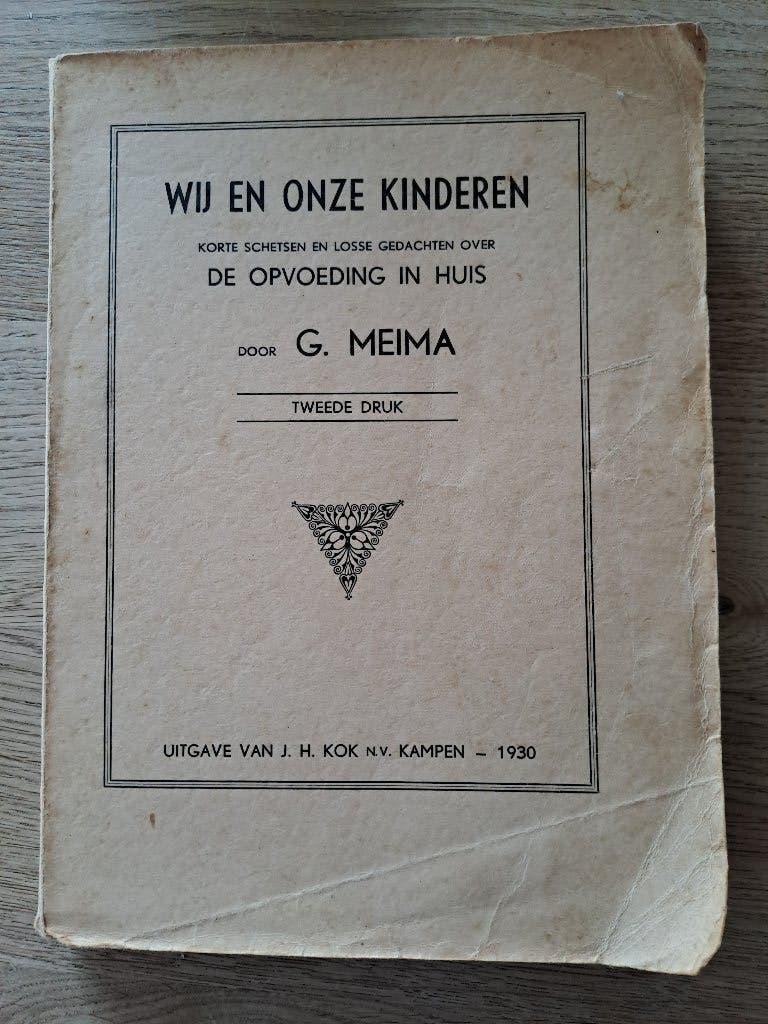 DE OPVOEDING IN HUIS. WIJ EN ONZE KINDEREN. G. MEIMA. 1930, Gelezen, Opvoeding 6 tot 10 jaar, Ophalen of Verzenden, G. Meima