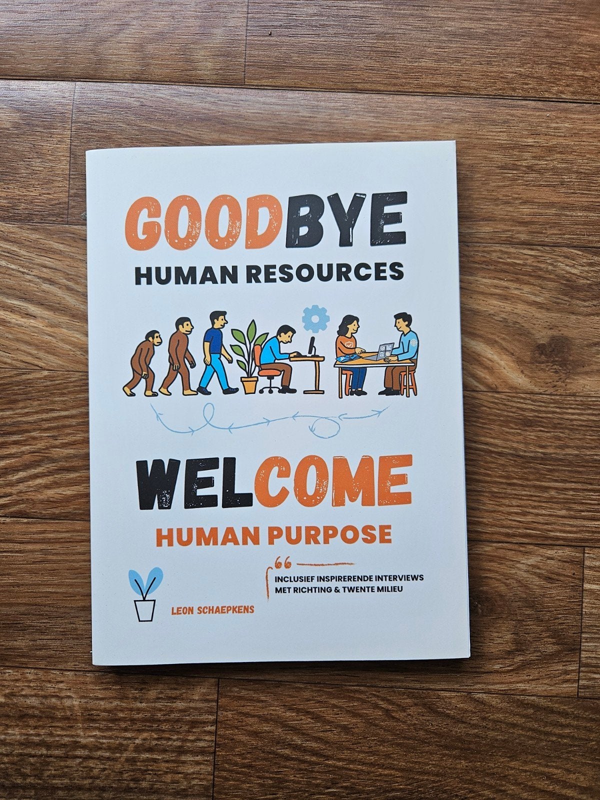 Goodbye Human Resources, Welcome Human Purpose, Ophalen of Verzenden, Zo goed als nieuw, Personeel en Organisatie, Leon Schaepkens