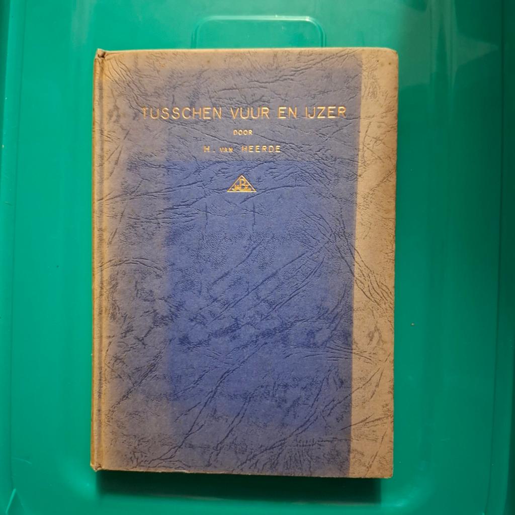 Zeldzame Oude Editie: Tusschen Vuur en IJzer - H. van Heerde, Ophalen of Verzenden, 20e eeuw of later, Gelezen, H. van Heerde (Havanha)