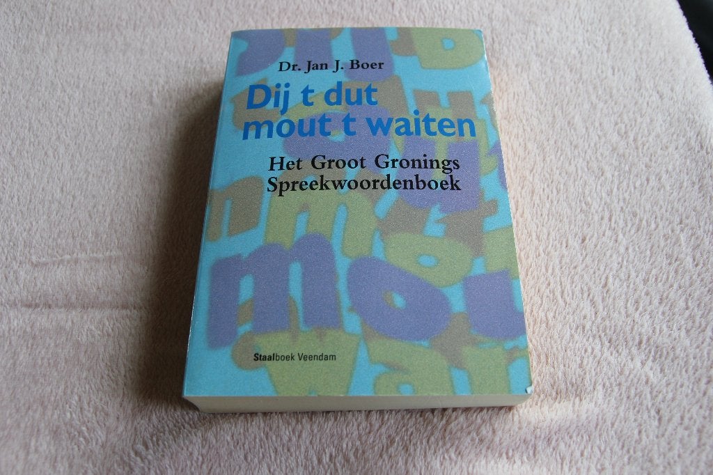 Dij t dut mout t waiten. Gronings Spreekwoordenboek, Ophalen of Verzenden, Gelezen