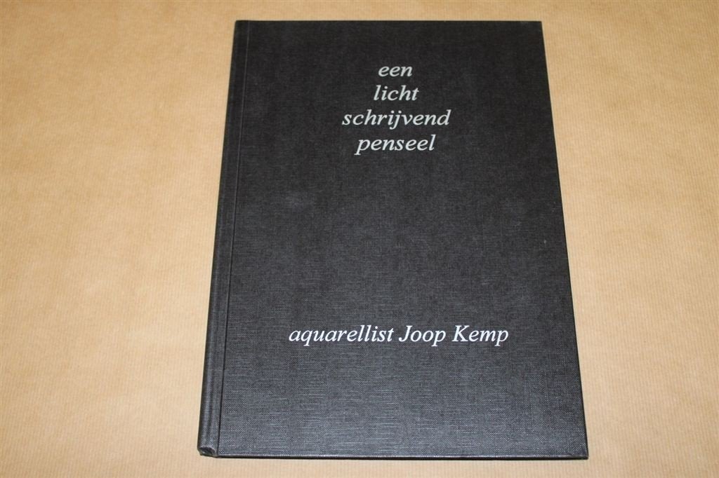 Een licht schrijvend penseel. Aquarellist Joop Kemp., Boeken, Kunst en Cultuur | Beeldend, Ophalen of Verzenden, Zo goed als nieuw