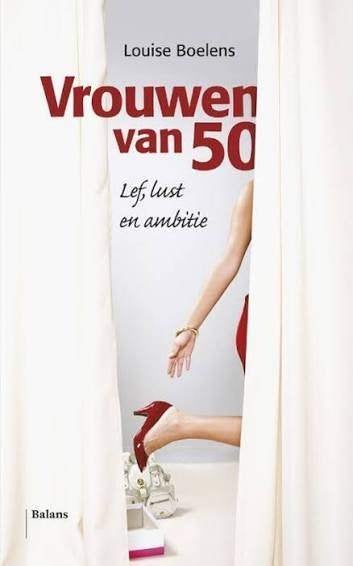 Louise Boelen: Vrouwen van 50. Lef, lust en ambitie, Ophalen of Verzenden, Gelezen, Persoonlijkheidsleer, Louise Boelen