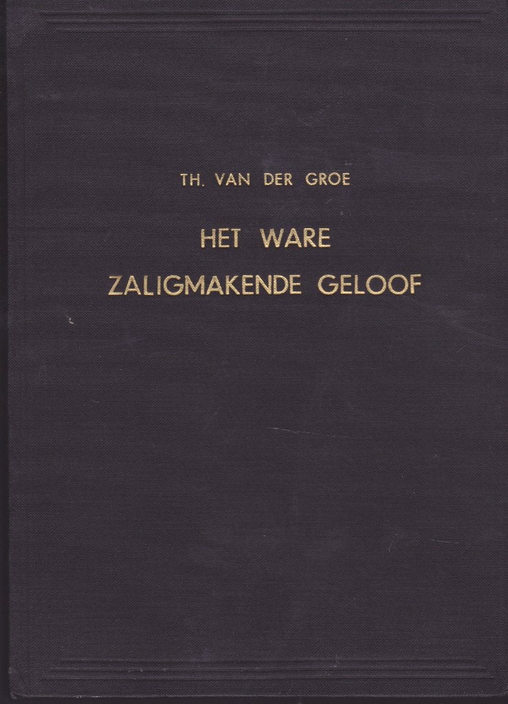 TH.VAN DER GROE - HET WARE ZALIGMAKENDE GELOOF, Boeken, Ophalen of Verzenden, Gelezen