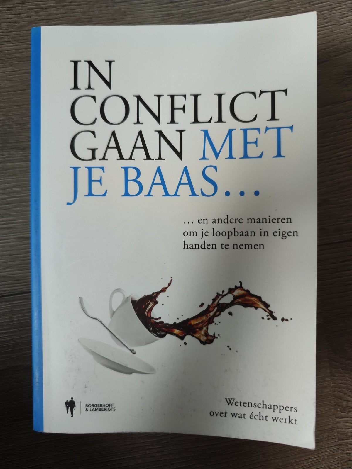 In conflict gaan met je baas – Stijn Baert | Carrière & Werk, Ophalen of Verzenden, Zo goed als nieuw, Management
