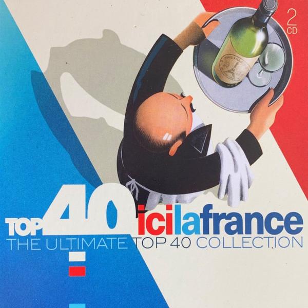 Top 40 Ici La France (The Ultimate Top 40 Collection (2CD), Cd's en Dvd's, Cd's | Franstalig, Ophalen of Verzenden, Zo goed als nieuw