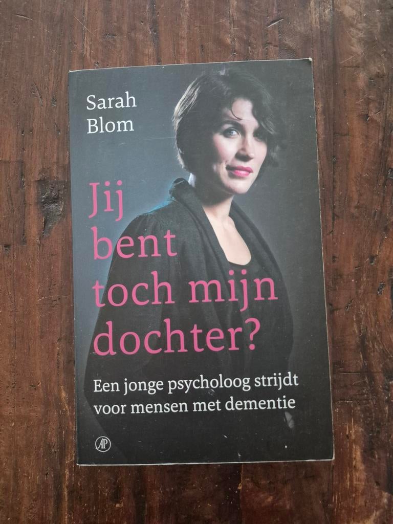 Jij bent toch mijn dochter? - Sarah Blom (Psychologie, Demen, Boeken, Ophalen of Verzenden, Gelezen, Sarah Blom, Nederland
