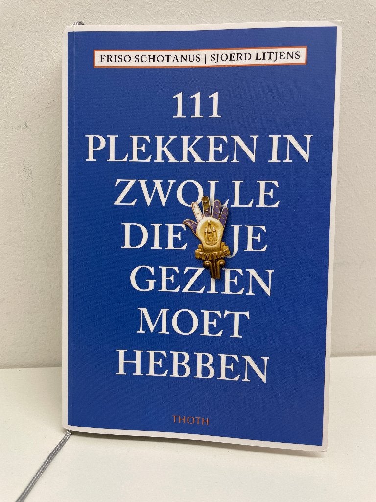 111 Plekken in Zwolle die je gezien moet hebben, Boeken, Friso Schotanus | Sjoerd Litjens, Ophalen of Verzenden, Reisgids of -boek