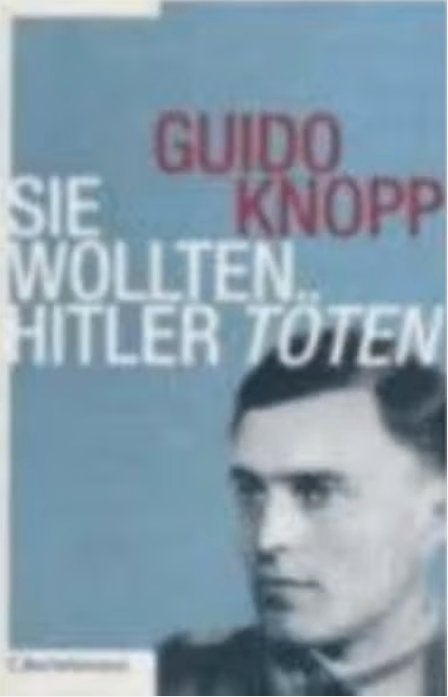 Sie wollten Hitler töten, Tweede Wereldoorlog, Guido Knopp, Ophalen of Verzenden, Zo goed als nieuw