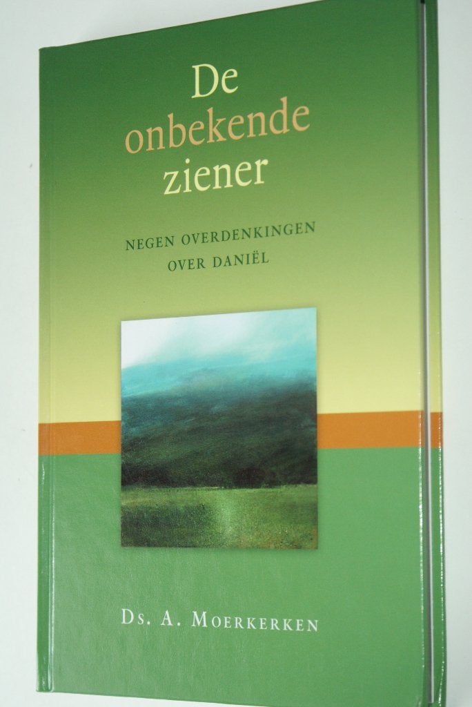 Moerkerken ds. A. De onbekende ziener, Christendom | Protestants, Ophalen of Verzenden, Zo goed als nieuw, Ds. A. Moerkerken