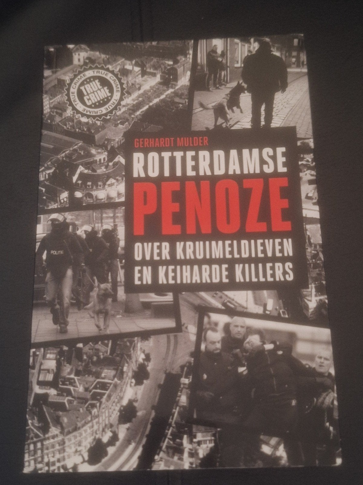 Rotterdamse Penoze - Over Kruimeldieven en Keiharde Killers, Boeken, Ophalen of Verzenden, Zo goed als nieuw, Gerhardt Mulder
