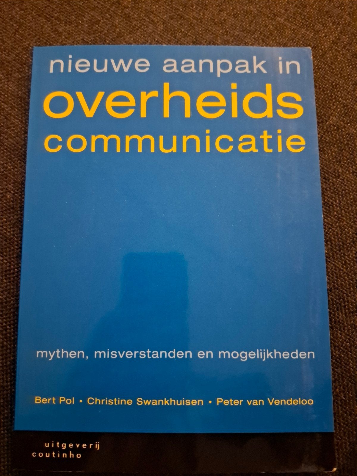 B. Pol - Nieuwe aanpak in overheidscommunicatie, Sociale wetenschap, Ophalen of Verzenden, Zo goed als nieuw, B. Pol; C. Swankhuisen; P. van Vendeloo