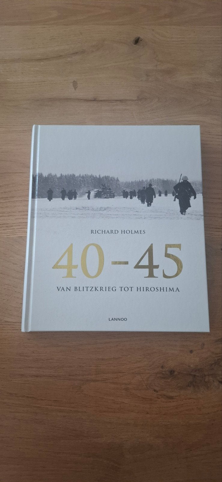 Richard Holmes - 40-45, Tweede Wereldoorlog, Ophalen of Verzenden, Zo goed als nieuw, Richard Holmes