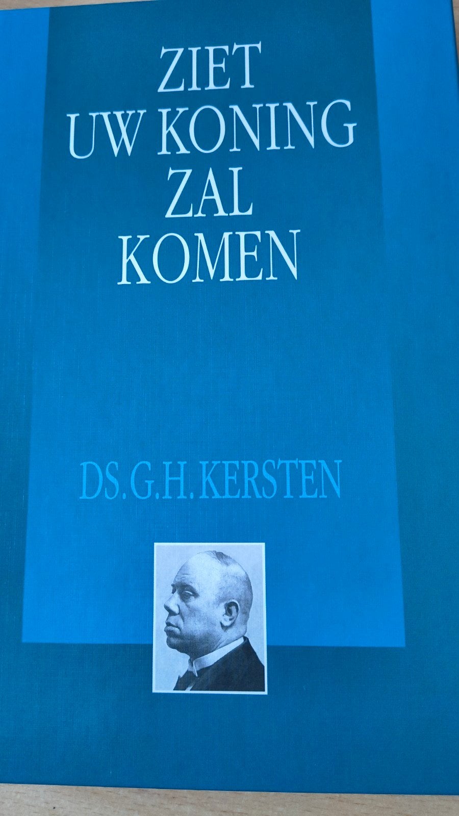Ziet uw koning zal komen. Ds GH Kersten, Boeken, Christendom | Protestants, Ophalen of Verzenden, Zo goed als nieuw, Ds GH Kersten
