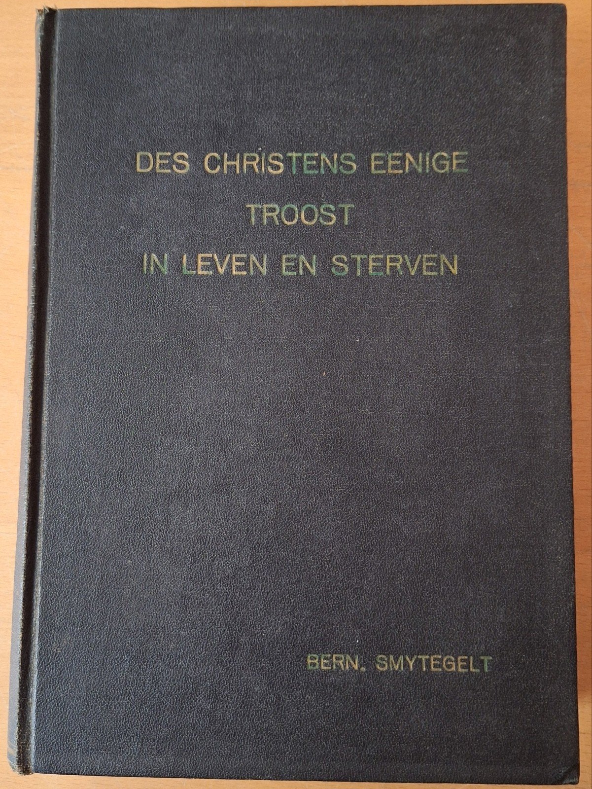 Des Christens eenige troost in leven en sterven, Ophalen of Verzenden, Gelezen, Bern. Smytegelt